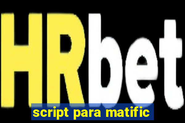 script para matific